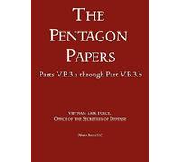 United States - Vietnam Relations 1945 - 1967 (The Pentagon Papers) (Volume 10)