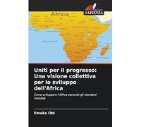 Uniti per il progresso: Una visione collettiva per lo sviluppo dell'Africa