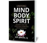 Uniting Mind Body Spirit by Pereira & Roy & SJ Pereira Roy SJ (Auteur)