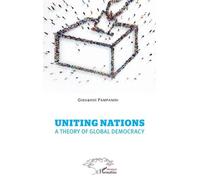 Uniting nations a theory of global democracy Giovanni Pampanini (Auteur)