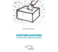 Uniting Nations - A Theory Of Global Democracy