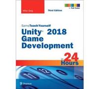 Unity 2018 Game Development in 24 Hours Sams Teach Yourself by Mike Geig Paperback Book Inconnu (Auteur)