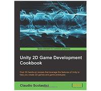Unity 2d Game Development Cookbook