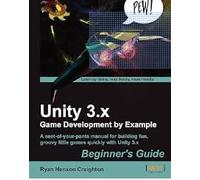 Unity 3.X Game Development by Example Beginner's Guide