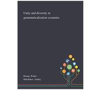 Unity And Diversity In Grammaticalization Scenarios