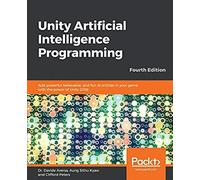 Unity Artificial Intelligence Programming - Fourth Edition