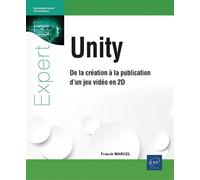 Unity - De la création à la publication d'un jeu vidéo en 2D - Marcel Franck - Eni Editions - broché - Manuel
