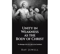 Unity in Weakness as the Body of Christ: The Message of the first Letter to the Corinthians