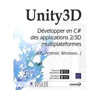 Unity3D Développer en C# des applications 2-3D multiplateformes, iOS, Android, Windows... - Maxime Frappat - Eni Editions - broché - Manuel