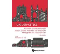 Univer-Cities: Reshaping Strategies To Meet Radical Change, Pandemics And Inequality - Revisiting The Social Compact? - Volume Iv