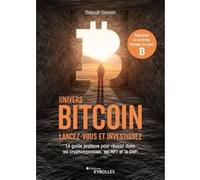 Univers Bitcoin : Lancez-vous et investissez Thibault Coussin (Auteur)
