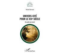 Univers-cité pour le XXIe siècle Un guide personnel - Michel Bernard - L'harmattan - broché - Guide