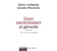 Univers Concentrationnaire Et Génocide - Voir, Savoir, Comprendre