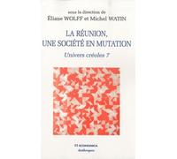 Univers créoles : Tome 7, La Réunion, une société en mutation