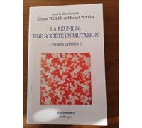 Univers Créoles : Tome 7, La Réunion, Une Société En Mutation