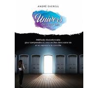 Univers Des Portes - Méthode Révolutionnaire Pour Comprendre Où Vous En Êtes Dans Votre Vie Et En Reprendre Le Contrôle