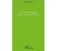 Univers Et Personnages Dans Le Roman Au Xxème Siècle