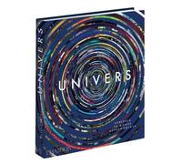 Univers: EXPLORER LE MONDE ASTRONOMIQUE