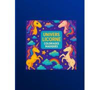 UNIVERS LICORNES: Mes Jolies Licornes à Colorier