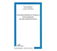 UNIVERS PRIVé ET PUBLIC DYNAMIQUES DE RECOMPOSITIONS - Claude Giraud - L'harmattan - broché - Livre