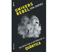 Univers rebel: Un viatge per la història de la quàntica
