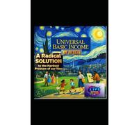 Universal Basic Income: A Radical Solution to the Hardest Problem of Our Time