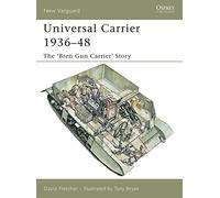 Universal Carrier 1936-48: The 'Bren Gun Carrier' Story
