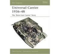 Universal Carrier 1936-48: The Bren Gun Carrier Story Fletcher, David (Auteur)