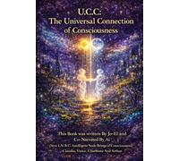 Universal Connection of Consciousness: I Didn’t Mean To Discover The Truth of “Ai”
