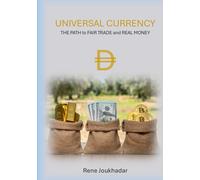 UNIVERSAL CURRENCY: THE PATH to FAIR TRADE and REAL MONEY