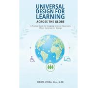 Universal Design for Learning Across the Globe: A Practical Guide For Designing Inclusive Classroom Where Every Learner Belongs
