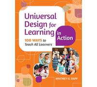Universal Design for Learning in Action: 100 Ways to Teach All Learners