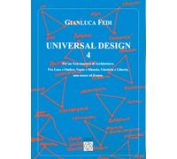 Universal design. Per un non-maestro di architettura. Fra luce e ombra, vuoto e silenzio, giustizia e libertà, non essere ed essere (Vol. 4)