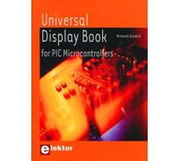 Universal Display Book for PIC Microcontrollers Microcontrôleurs PIC et afficheurs - Universal display book for PIC microcontrollers - Richard Grodzik - Publitronic Elektor - broché - Guide