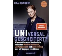 UNIversal gescheitert?: Wissenschaft und Hochschule zwischen Machtmissbrauch, Leistungsdruck und Ausbeutung - Was wir dagegen tun können | Von Bildungsforscherin Lisa Niendorf alias @frauforschung