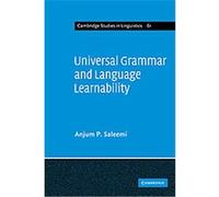 Universal Grammar and Language Learnability, Cambridge Studies in Linguistics Anjum P. Saleemi (Auteur)