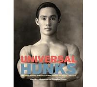 Universal Hunks: A Pictorial History of Muscular Men Around the World, 1895-1975
