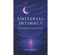 Universal Intimacy: Poetic Reflections of Life, Love, & Lessons