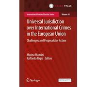 Universal Jurisdiction over International Crimes in the European Union: Challenges and Proposals for Action
