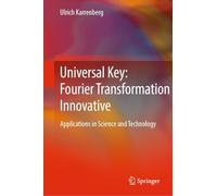 Universal Key: Fourier Transformation Innovative: Applications in Science and Technology