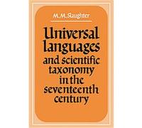 Universal Languages and Scientific Taxonomy in the Seventeenth Century M. M. Slaughter (Auteur)