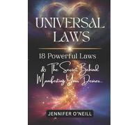Universal Laws: 18 Powerful Laws & The Secret Behind Manifesting Your Desires