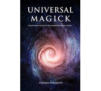 Universal Magick: Enochian Rituals of Darkness and Light