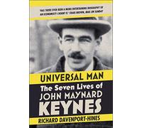 Universal Man - The Seven Lives Of John Maynard Keynes