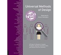 Universal Methods of Design: 125 Ways to Research Complex Problems, Develop Innovative Ideas, and Design Effective Solutions