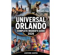 Universal Orlando Complete Insider’s Guide 2026: The Ultimate Theme Park Planner with Expert Tips, Ride Strategies, Skip-the-Line Hacks, Custom ... Genie+ Alternatives & Family Vacation Secrets