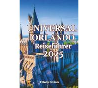 Universal Orlando Reiseführer 2025: Expertentipps, Reiserouten und Top-Attraktionen für Ihr Familienabenteuer