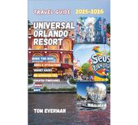 Universal Orlando Resort Travel Guide 2025-2026 (Full Colour): Insider Tips, Crowd-Free Tricks, Epic Rides, Foodie Finds, Budget Hacks & Itineraries for the Ultimate Family Theme Park Adventure