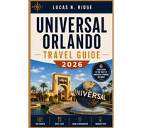 Universal Orlando travel guide 2026: A Complete Strategy Guide to Skip Lines, Save Money, Master Harry Potter & Plan a 3-5 Day Itinerary