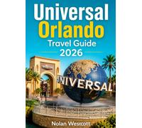 Universal Orlando Travel Guide 2026: Insider Tips, Ride Secrets, Crowd Hacks & Smart Planning Strategies for Universal Studios Florida, Islands of Adventure & Volcano Bay
